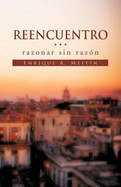 Reencuentro... Razonar Sin Raz N''|Enrique A. Meit N.
