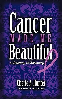 Cancer Made Me Beautiful|Cherie Hunter