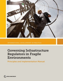 Governing Infrastructure Regulators in Fragile Environments|World Bank