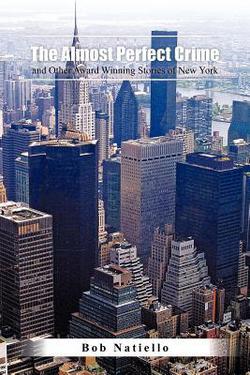 The Almost Perfect Crime and Other Award Winning Stories of New York.|Bob Natiello