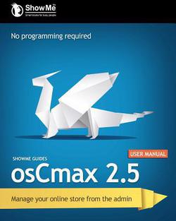 ShowMe Guides osCmax 2.5 User Manual|Kerry R. Watson