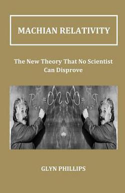 Machian Relativity|Glyn Phillips