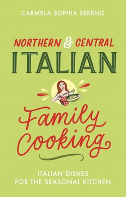 Northern & Central Italian Family Cooking|Carmela Sophia Sereno