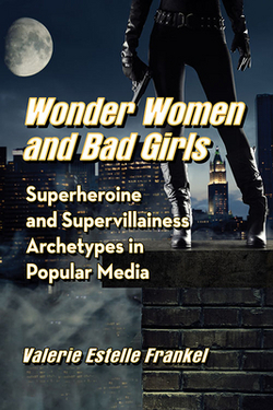 Wonder Women and Bad Girls|Valerie Estelle Frankel