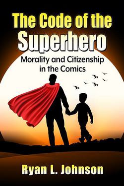 The Code of the Superhero|Ryan L. Johnson