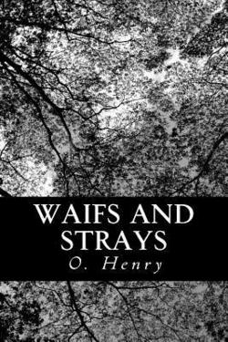Waifs and Strays|O. Henry