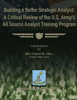 Building a Better Strategic Analyst|School Of Advanced Military Studies