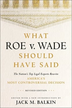 What Roe V. Wade Should Have Said|Jack M. Balkin