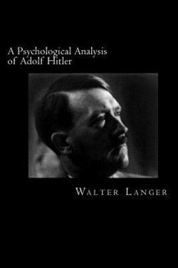 A Psychological Analysis of Adolf Hitler|David Webb