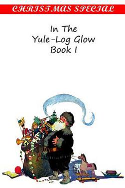 In The Yule-Log Glow Book I|Various Authors