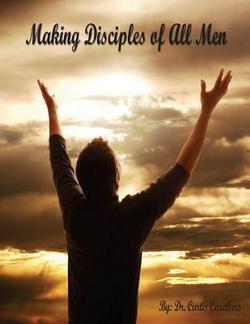 Making Disciples Of All Men|Curtis Earl Carethers