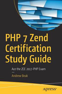 PHP 7 Zend Certification Study Guide|Andrew Beak