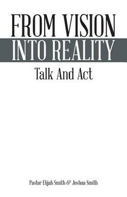 From Vision Into Reality|Pastor Elijah Smith