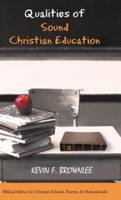 Qualities of Sound Christian Education|Kevin F. Brownlee