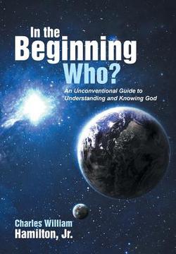 In the Beginning Who?|Jr. Charles William Hamilton