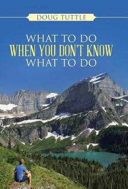 What to Do When You Don't Know What to Do|Doug Tuttle