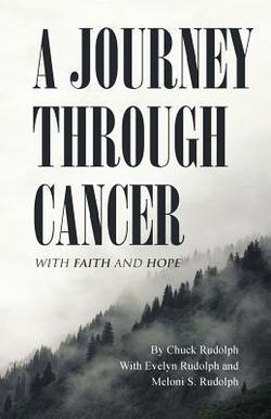 A Journey Through Cancer|Chuck Rudolph
