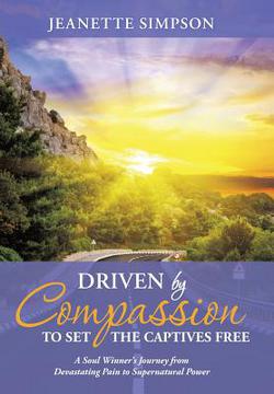 Driven by Compassion to Set the Captives Free|Jeanette Simpson