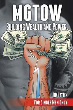 MGTOW Building Wealth and Power|Tim Patten