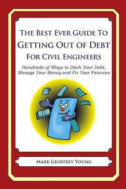 The Best Ever Guide to Getting Out of Debt for Civil Engineers|Mark Geoffrey Young