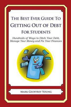 The Best Ever Guide to Getting Out of Debt for Students|Mark Geoffrey Young