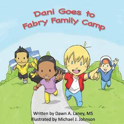 Dani Goes to Fabry Family Camp|Dawn A. Laney