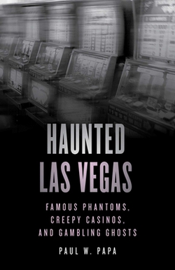 Haunted Las Vegas|Paul W. Papa