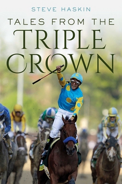 Tales from the Triple Crown|Steve Haskin