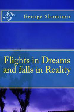 Flights in Dreams and falls in Reality|George Shominov
