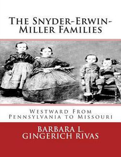 The Snyder-Erwin-Miller Families|Barbara L. Gingerich Rivas