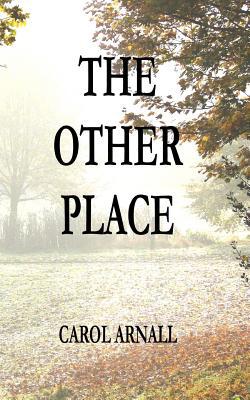 The Other Place|Carol Arnall