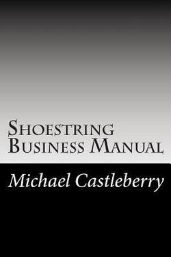 Shoestring Business Manual|Michael F. Castleberry