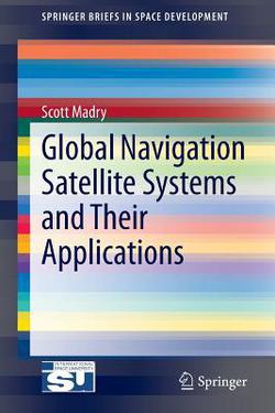 Global Navigation Satellite Systems and Their Applications|Scott Madry