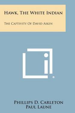 Hawk, the White Indian|Phillips D. Carleton
