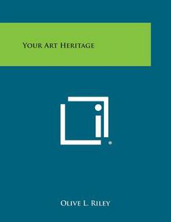 Your Art Heritage|Olive L. Riley
