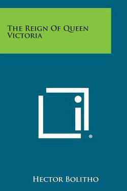 The Reign of Queen Victoria|Hector Bolitho