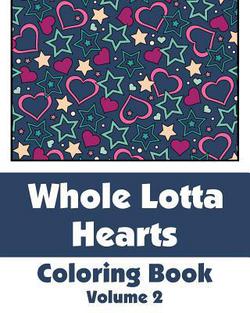 Whole Lotta Hearts Coloring Book|H R Wallace Publishing