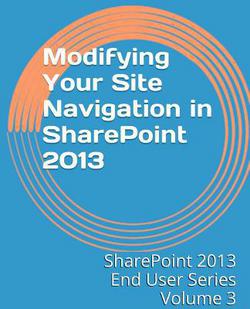 Modifying Your Site Navigation in SharePoint 2013|Steven Mann