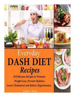Everyday DASH Diet Recipes|Jennifer L. Davids