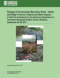 Geology of the Devonian Marcellus Shale?Valley and Ridge Province, Virginia and West Virginia? A Field Trip Guidebook for the American Association of|U. S. Department of the Interior