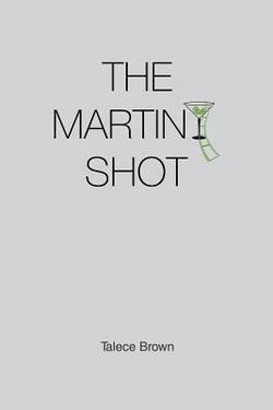 The Martini Shot|Talece Brown