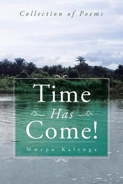 Time Has Come!|Mwepu Kalenga