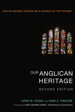 Our Anglican Heritage, Second Edition|John W. Howe