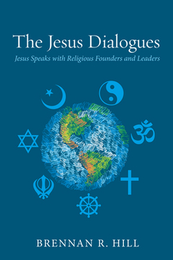 The Jesus Dialogues|Brennan R. Hill