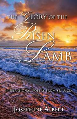 The Glory of The Risen Lamb|Josephine Albert