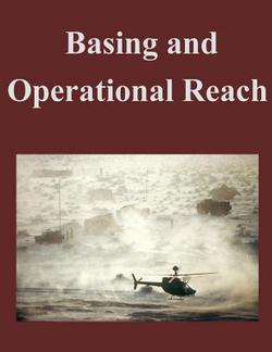Basing and Operational Reach|U. S. Army Command and General Staff Col