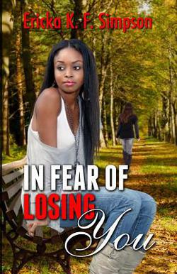 In Fear of Losing You|Ericka K. F. Simpson