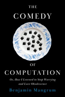 The Comedy of Computation|Mangrum, Benjamin