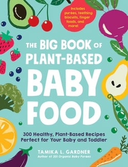 The Big Book of Plant-Based Baby Food|Tamika L. Gardner