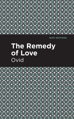 The Remedy of Love|Ovid